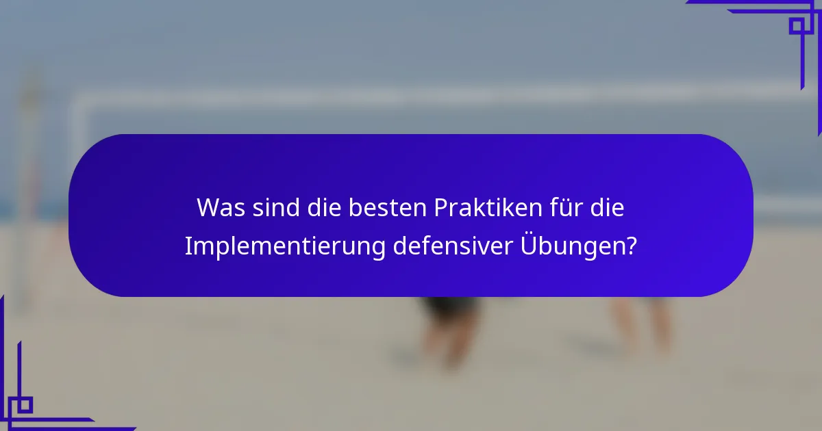 Was sind die besten Praktiken für die Implementierung defensiver Übungen?