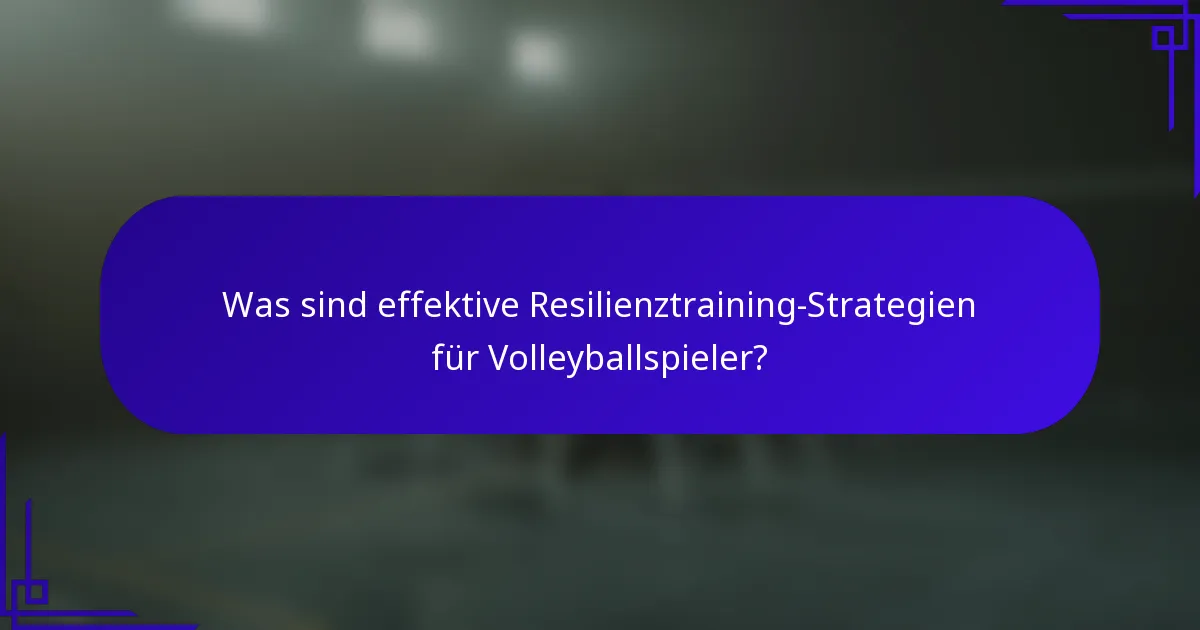 Was sind effektive Resilienztraining-Strategien für Volleyballspieler?