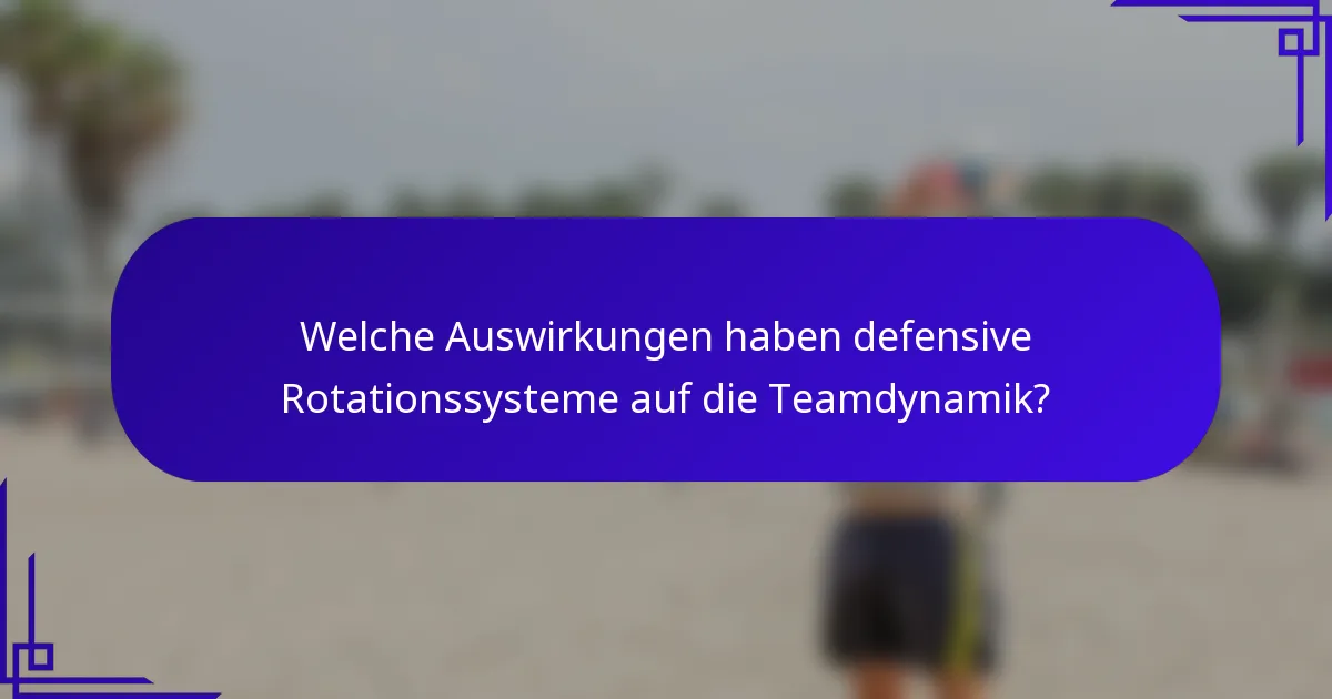 Welche Auswirkungen haben defensive Rotationssysteme auf die Teamdynamik?