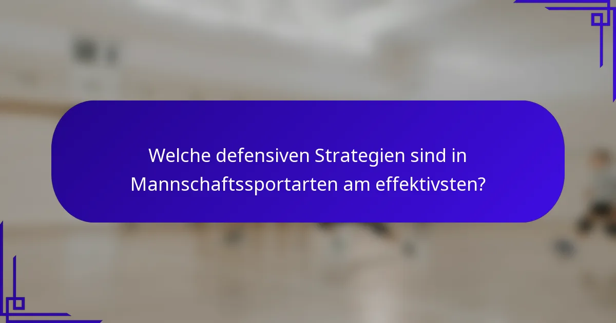 Welche defensiven Strategien sind in Mannschaftssportarten am effektivsten?