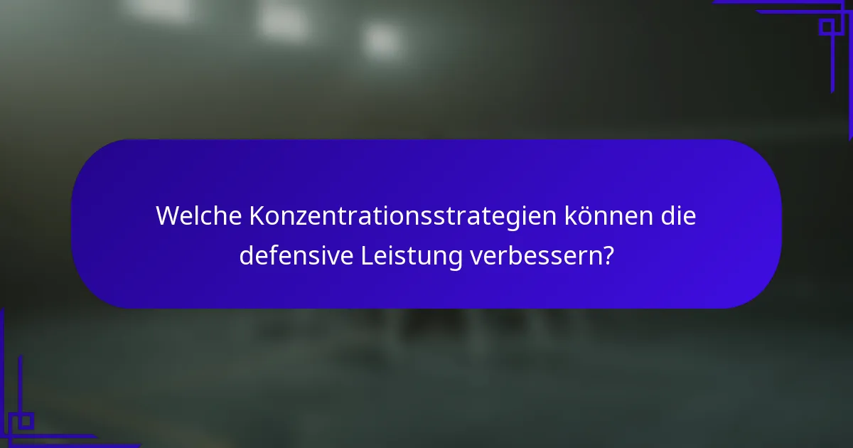 Welche Konzentrationsstrategien können die defensive Leistung verbessern?