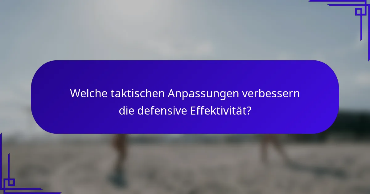 Welche taktischen Anpassungen verbessern die defensive Effektivität?